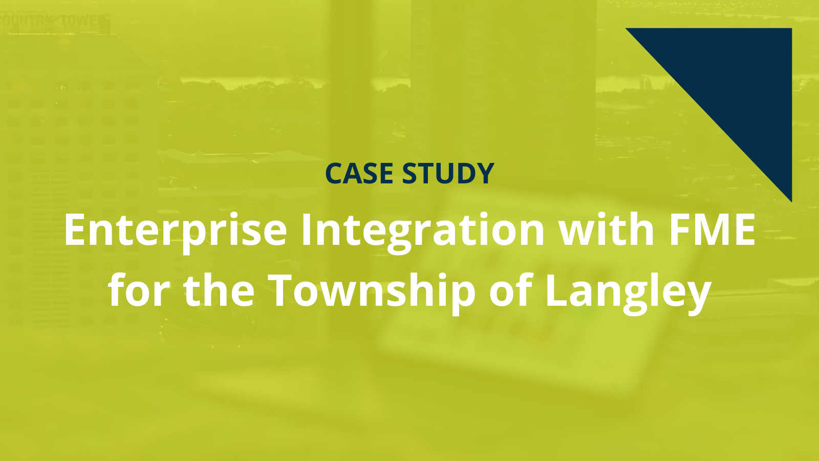 Enterprise Integration with FME for the Township of Langley