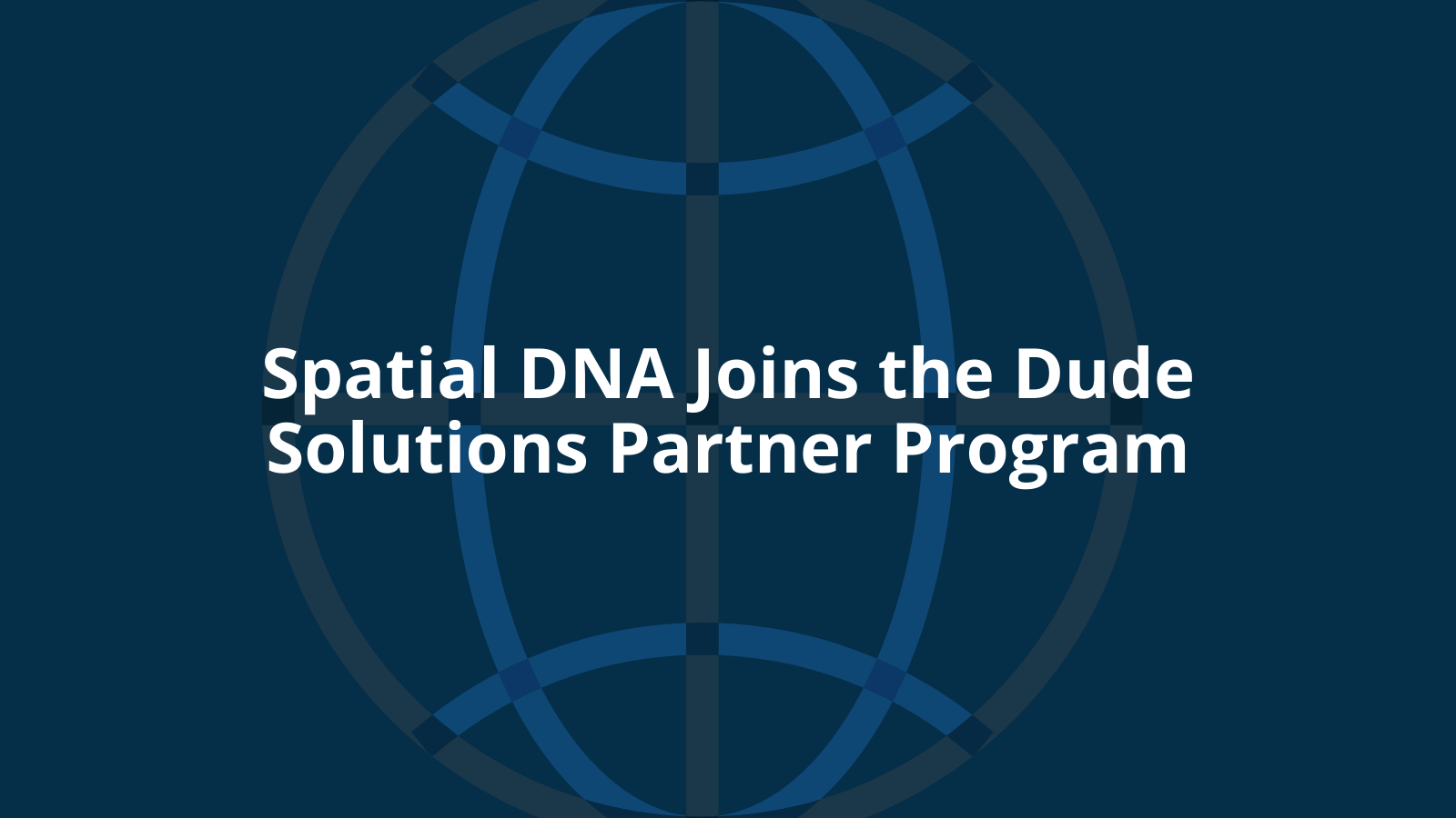 Spatial DNA Joins the Dude Solutions Partner Program