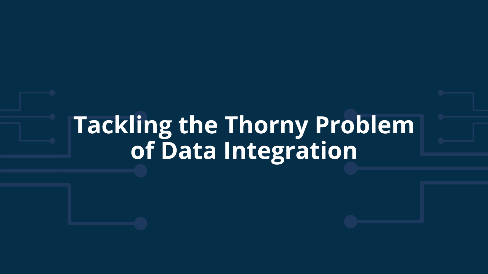 Tackling the Thorny Problem of Data Integration